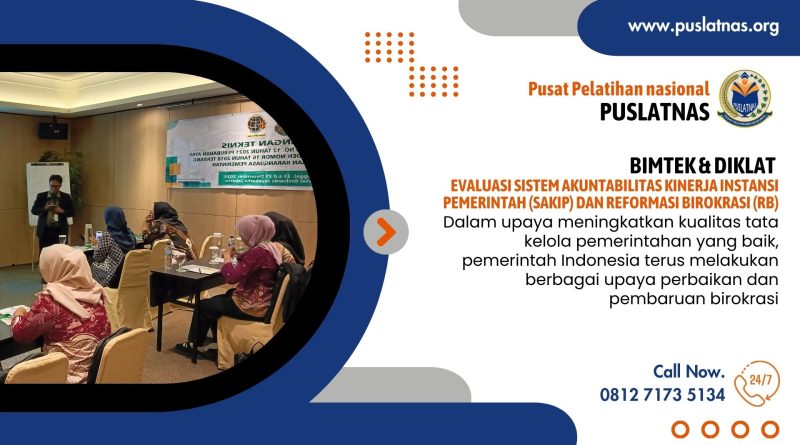 Bimtek & Diklat Evaluasi Sistem Akuntabilitas Kinerja Instansi Pemerintah (SAKIP) dan Reformasi Birokrasi (RB)