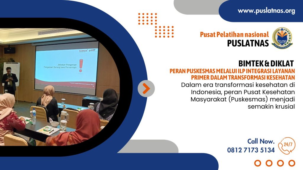 Bimtek & Diklat Peran Puskesmas Melalui ILP Integrasi Layanan Primer Dalam Transformasi Kesehatan